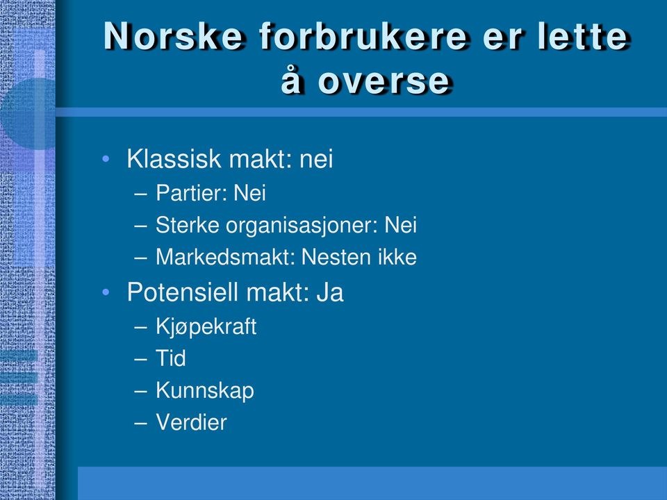 organisasjoner: Nei Markedsmakt: Nesten