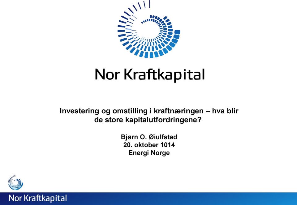 kapitalutfordringene? Bjørn O.