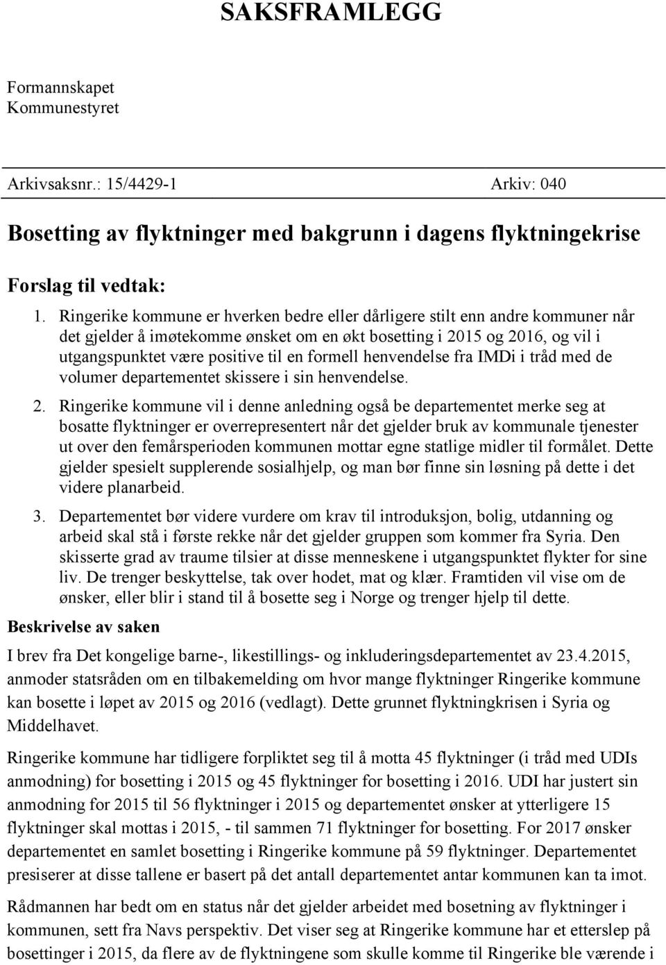 formell henvendelse fra IMDi i tråd med de volumer departementet skissere i sin henvendelse. 2.