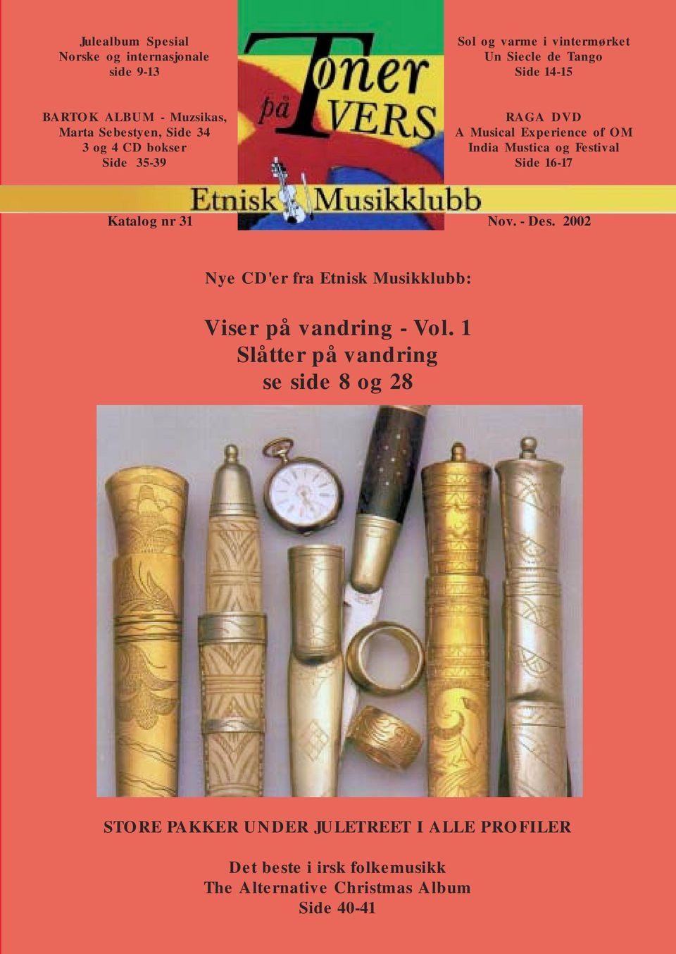 Side 16-17 Katalog nr 31 Nov. - Des. 2002 Nye CD'er fra Etnisk Musikklubb: Viser på vandring - Vol.