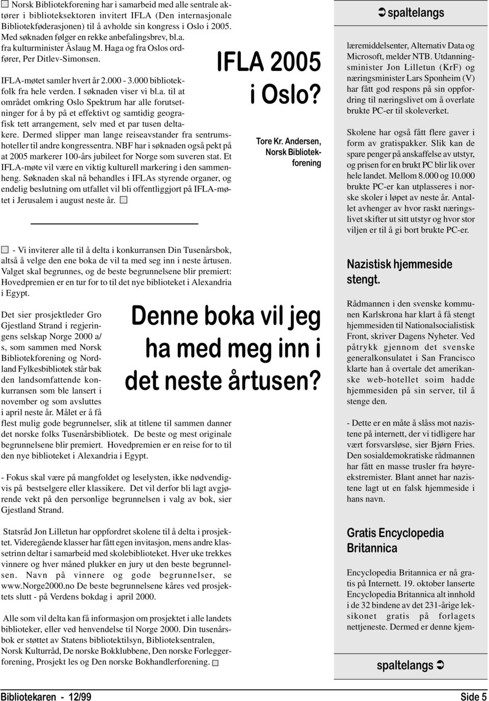 I søknaden viser vi bl.a. til at området omkring Oslo Spektrum har alle forutsetninger for å by på et effektivt og samtidig geografisk tett arrangement, selv med et par tusen deltakere.