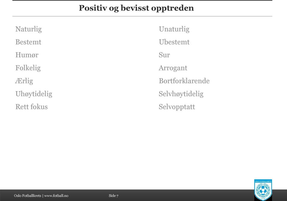 Rett fokus Unaturlig Ubestemt Sur Arrogant