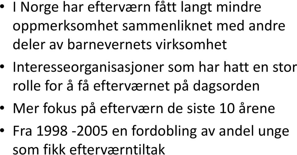 en stor rolle for å få efterværnet på dagsorden Mer fokus på efterværn de