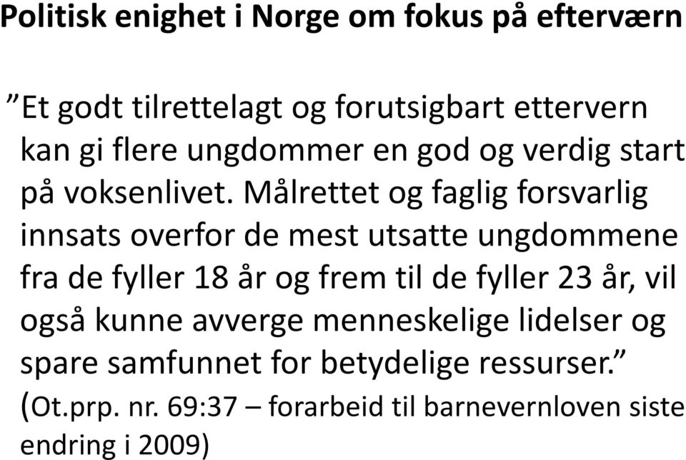 Målrettet og faglig forsvarlig innsats overfor de mest utsatte ungdommene fra de fyller 18 år og frem til de