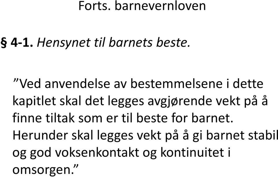 avgjørende vekt på å finne tiltak som er til beste for barnet.