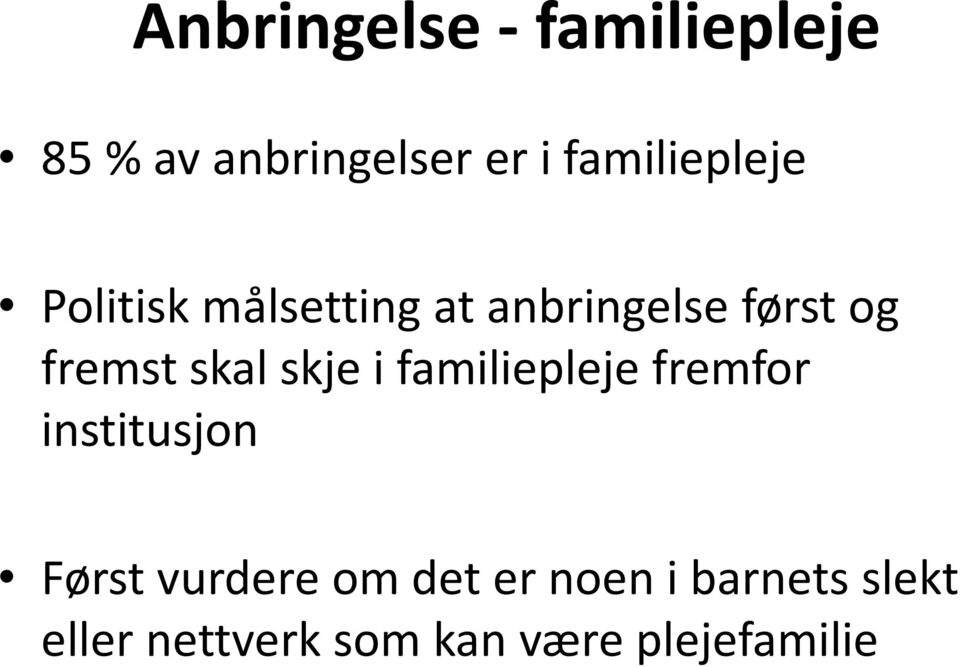 fremst skal skje i familiepleje fremfor institusjon Først