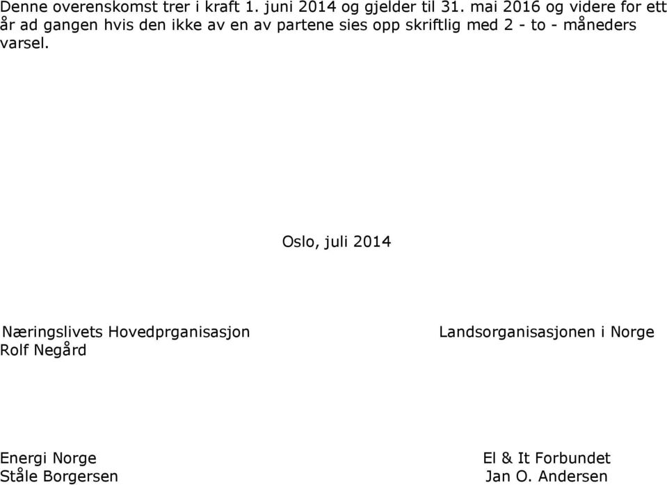 skriftlig med 2 - to - måneders varsel.