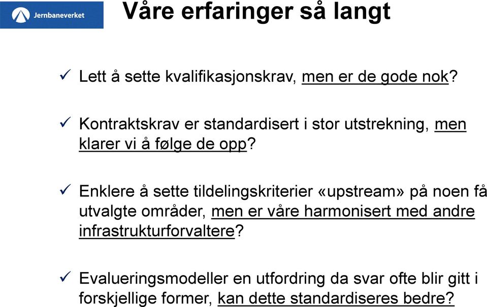 Enklere å sette tildelingskriterier «upstream» på noen få utvalgte områder, men er våre harmonisert