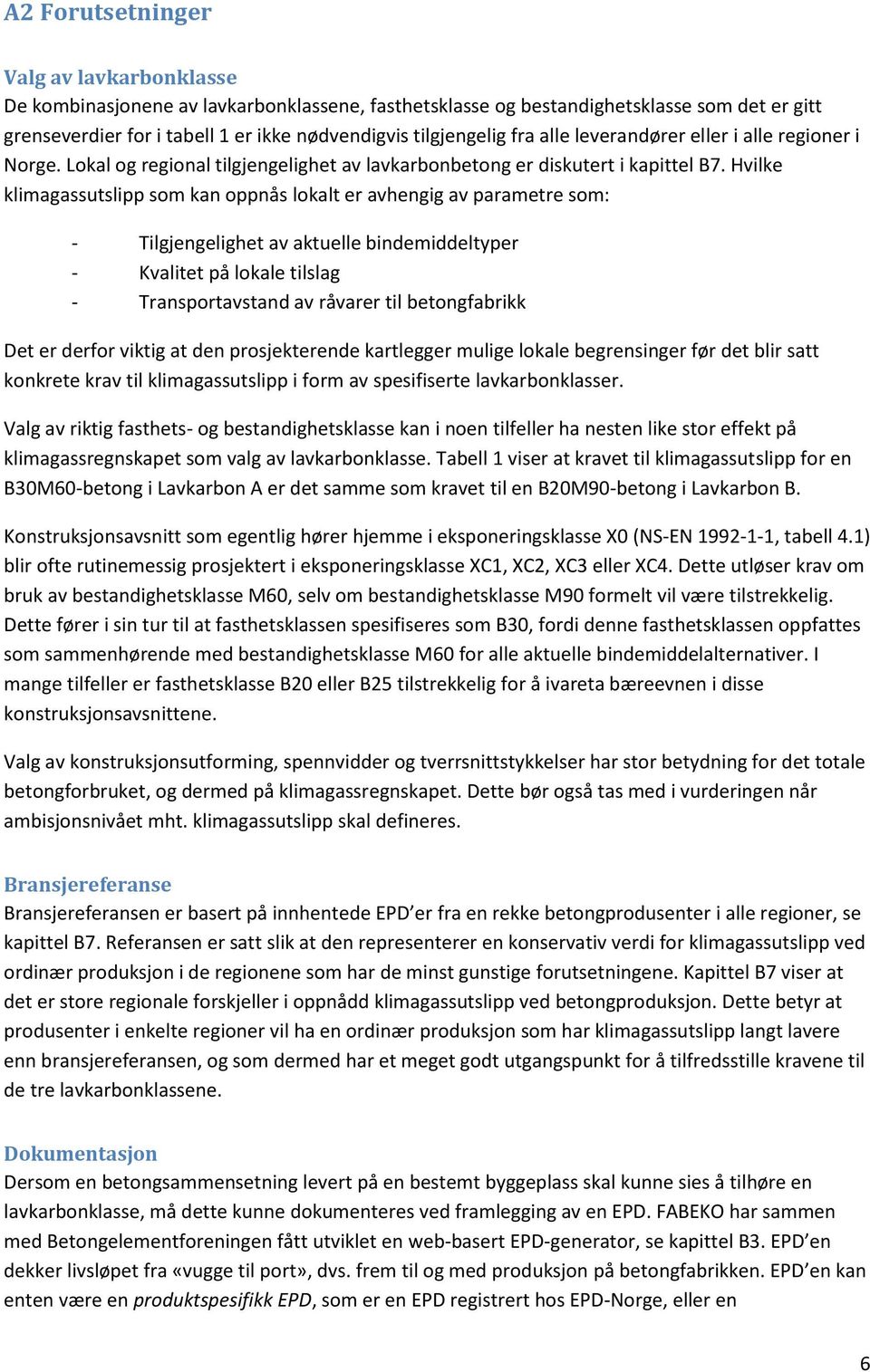 Vg v g fh- og bndgh n non f h nn o ff på mggnp om vg v vbon. Tb 1 v v mgupp fo n B30M60-bong Lvbon A d mm om v n B20M90-bong Lvbon B. Konujonvn om gng hø hjmm ponng X0 (NS-EN 1992-1-1, b 4.