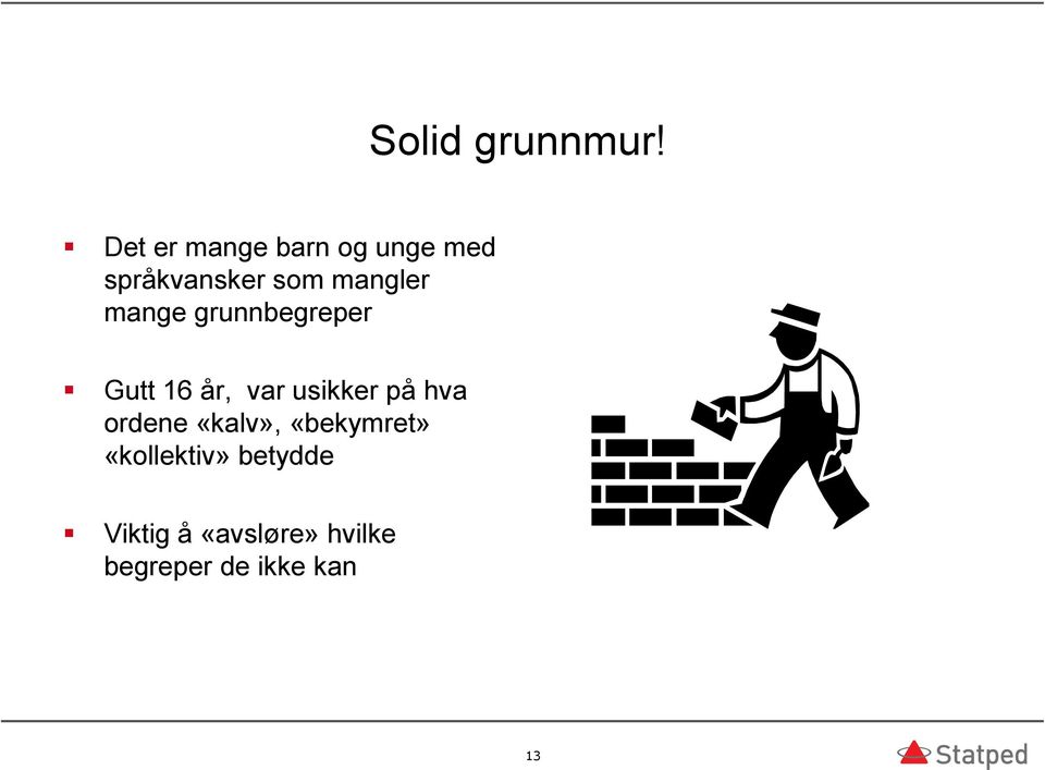 mange grunnbegreper Gutt 16 år, var usikker på hva