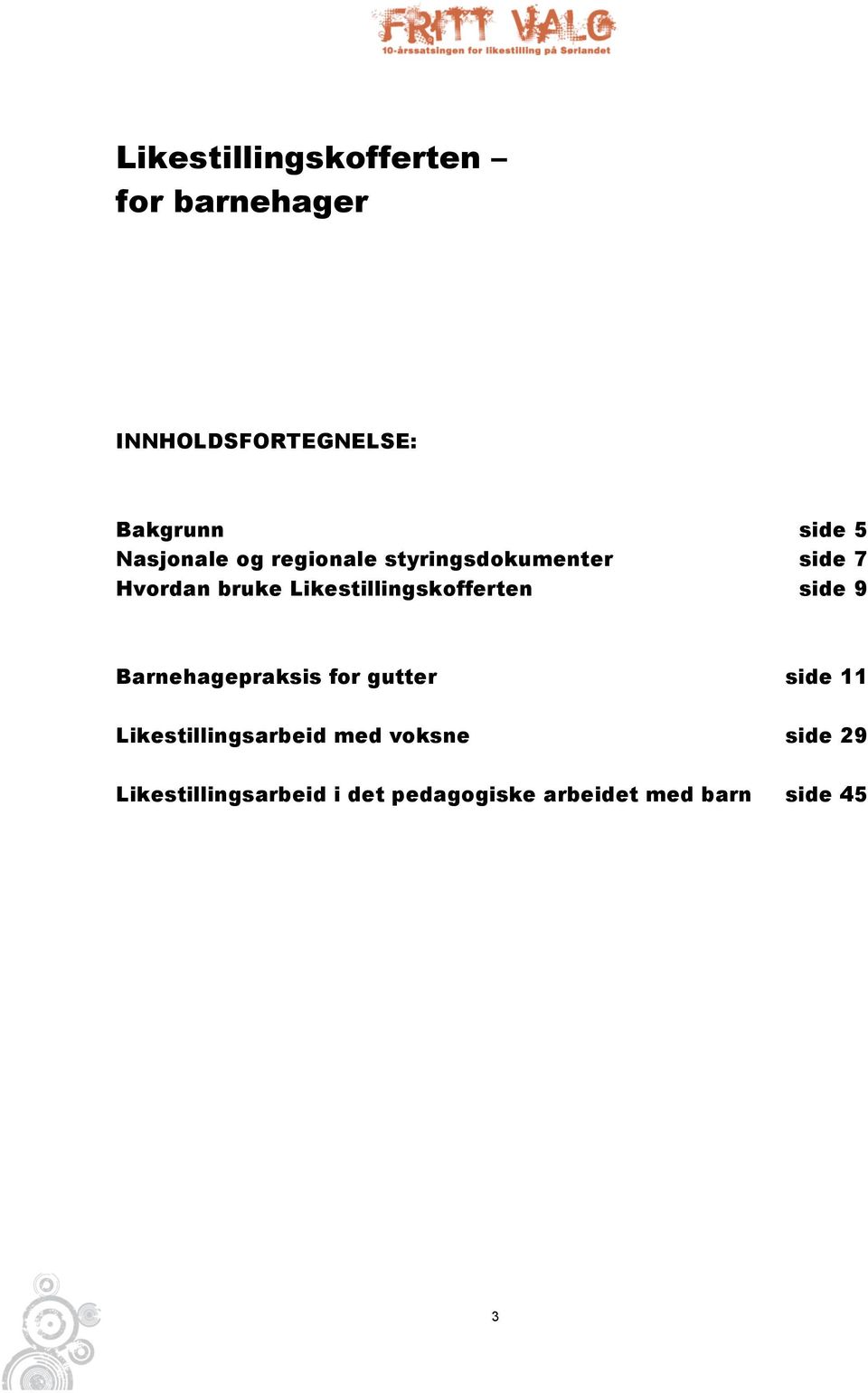 Likestillingskofferten side 9 Barnehagepraksis for gutter side 11