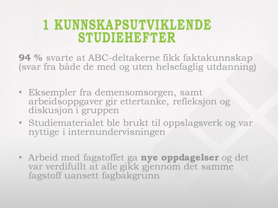 Studiematerialet ble brukt til oppslagsverk og var nyttige i internundervisningen Arbeid med