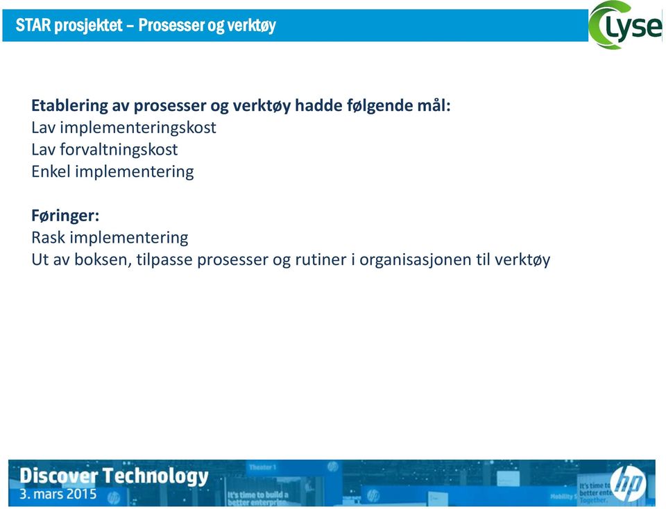 forvaltningskost Enkel implementering Føringer: Rask implementering