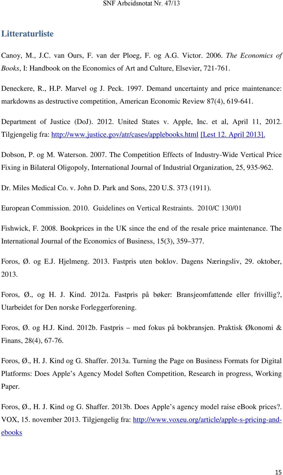 et al, April 11, 2012. Tilgjengelig fra: http://www.justice.gov/atr/cases/applebooks.html [Lest 12. April 2013]. Dobson, P. og M. Waterson. 2007.