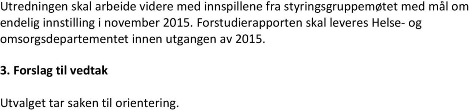 2015. Forstudierapporten skal leveres Helse- og