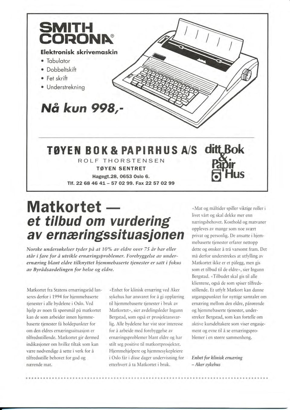 Fax22 57 02 99 Matkortet r et tilbud om vurdering av ernæringssituasjonen Norske undersøkelser tyder på at 10o/" au eldre ouer 75 år har eller står i fare for å utuikle ernæringsproblemer.