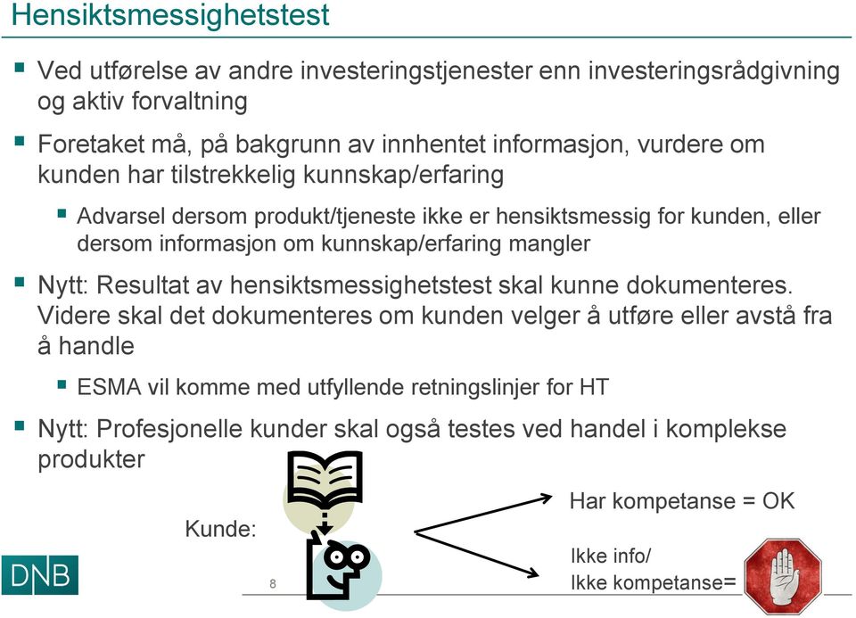 mangler Nytt: Resultat av hensiktsmessighetstest skal kunne dokumenteres.