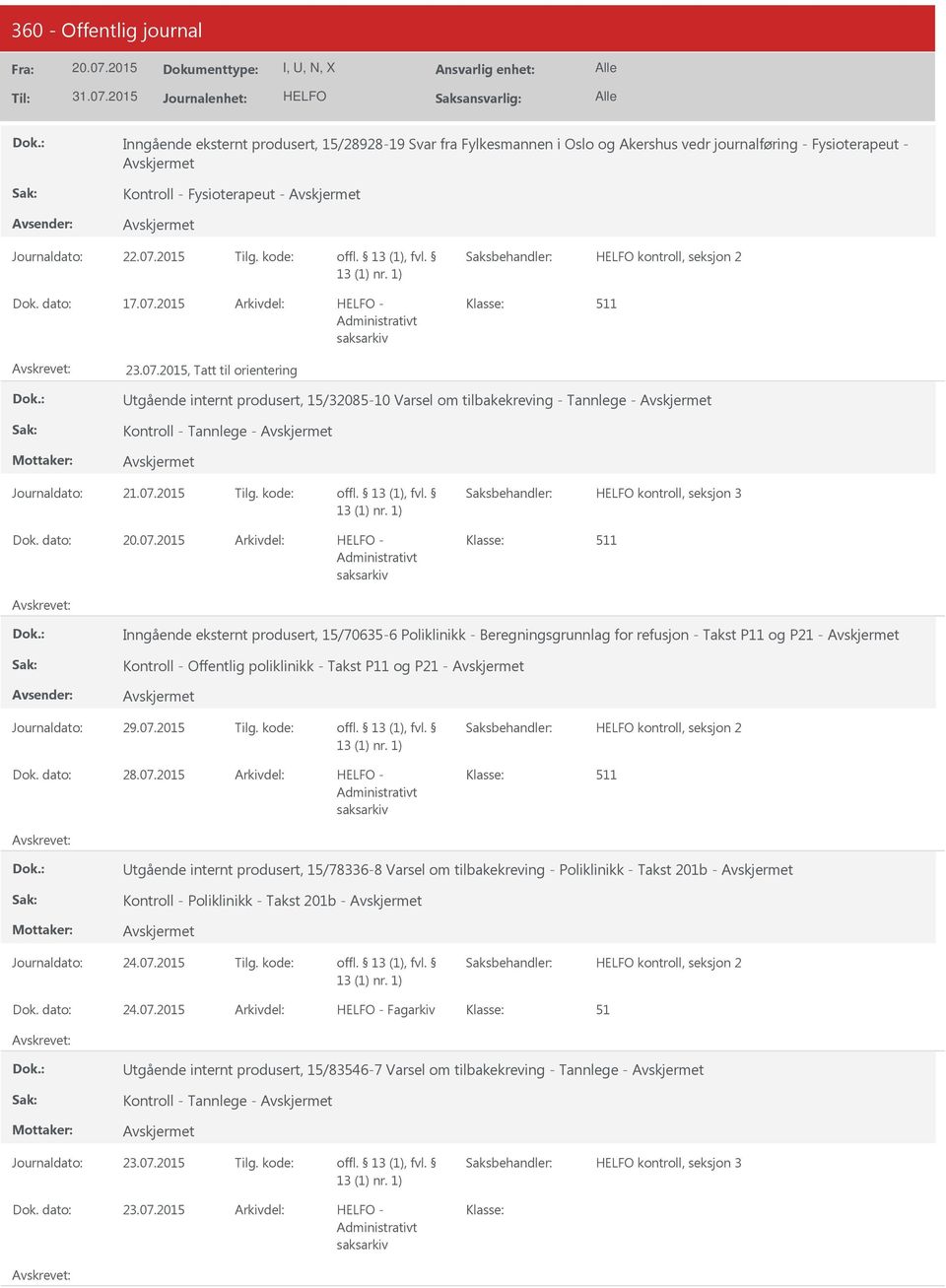 2015, Tatt til orientering tgående internt produsert, 15/32085-10 Varsel om tilbakekreving - Tannlege - Kontroll - Tannlege - kontroll, seksjon 3 - Inngående eksternt produsert, 15/70635-6