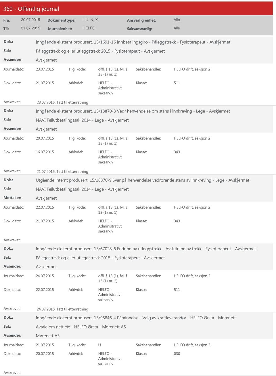 2015-23.07.2015, Tatt til etterretning Inngående eksternt produsert, 15/18870-8 Vedr henvendelse om stans i innkreving - Lege - NAVI Feilutbetalingssak 2014 - Lege - Journaldato: Tilg.