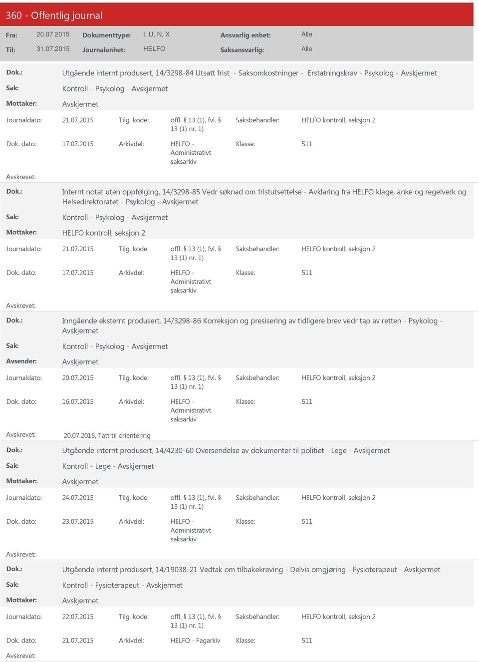 2015 - Inngående eksternt produsert, 14/3298-86 Korreksjon og presisering av tidligere brev vedr tap av retten - Psykolog - Kontroll - Psykolog - Journaldato: Tilg. kode: 16.07.