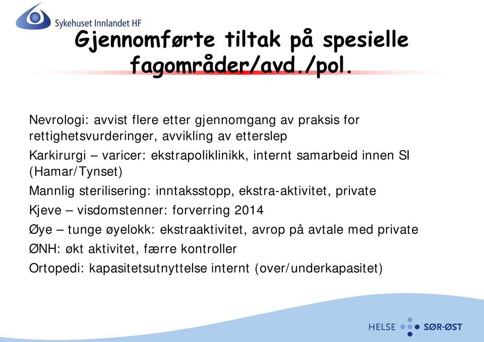 ekstrapoliklinikk, internt samarbeid innen SI (Hamar/Tynset) Mannlig sterilisering: inntaksstopp, ekstra-aktivitet, private