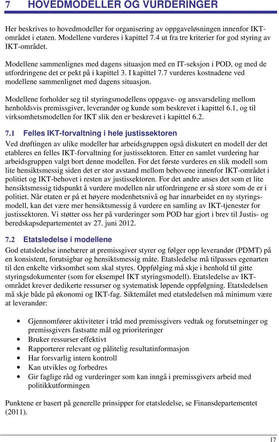 7 vurderes kostnadene ved modellene sammenlignet med dagens situasjon.