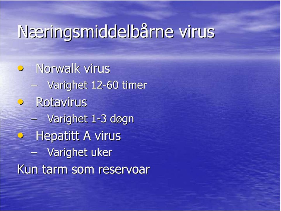 Varighet 1-31 3 døgnd Hepatitt A