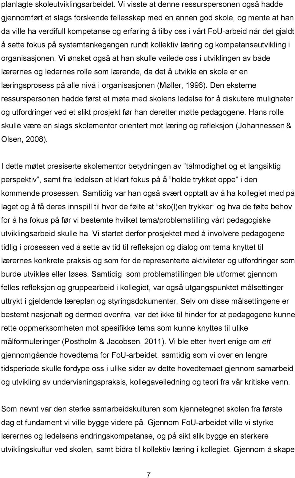 FoU-arbeid når det gjaldt å sette fokus på systemtankegangen rundt kollektiv læring og kompetanseutvikling i organisasjonen.