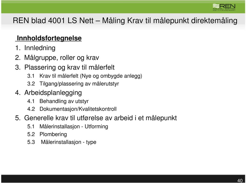 2 Tilgang/plassering av målerutstyr 4. Arbeidsplanlegging 4.1 Behandling av utstyr 4.