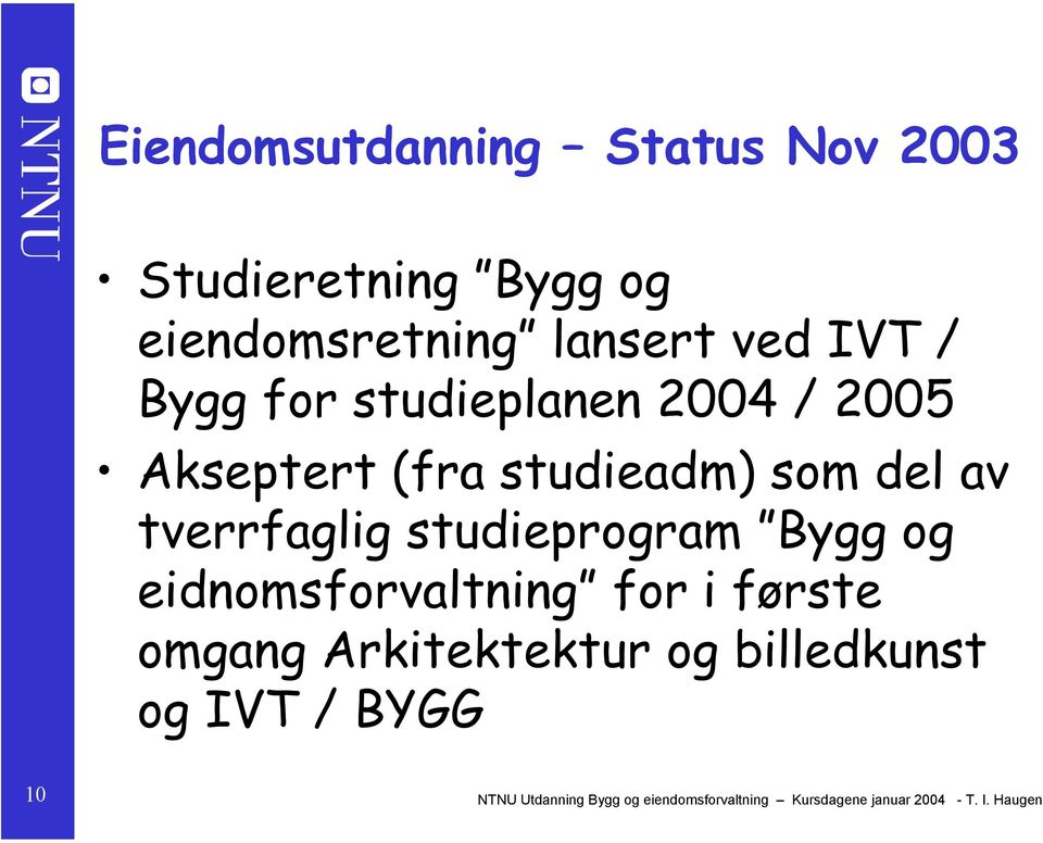 studieprogram Bygg og eidnomsforvaltning for i første omgang Arkitektektur og billedkunst