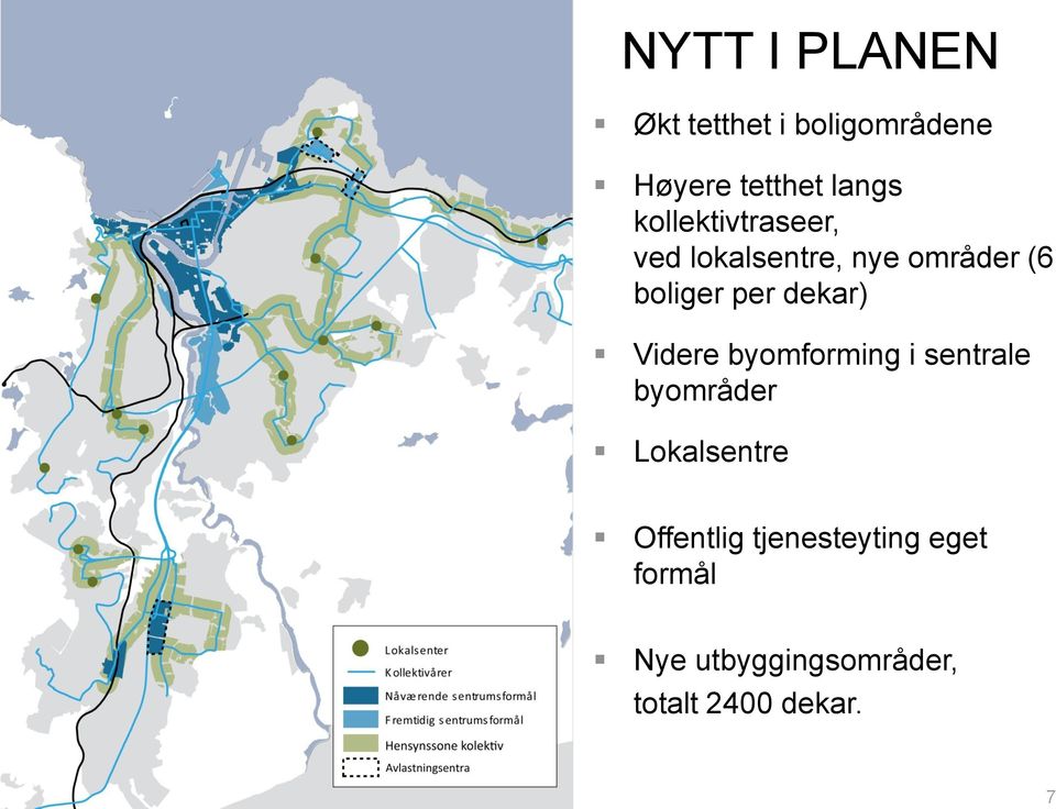 dekar) Videre byomforming i sentrale byområder Lokalsentre