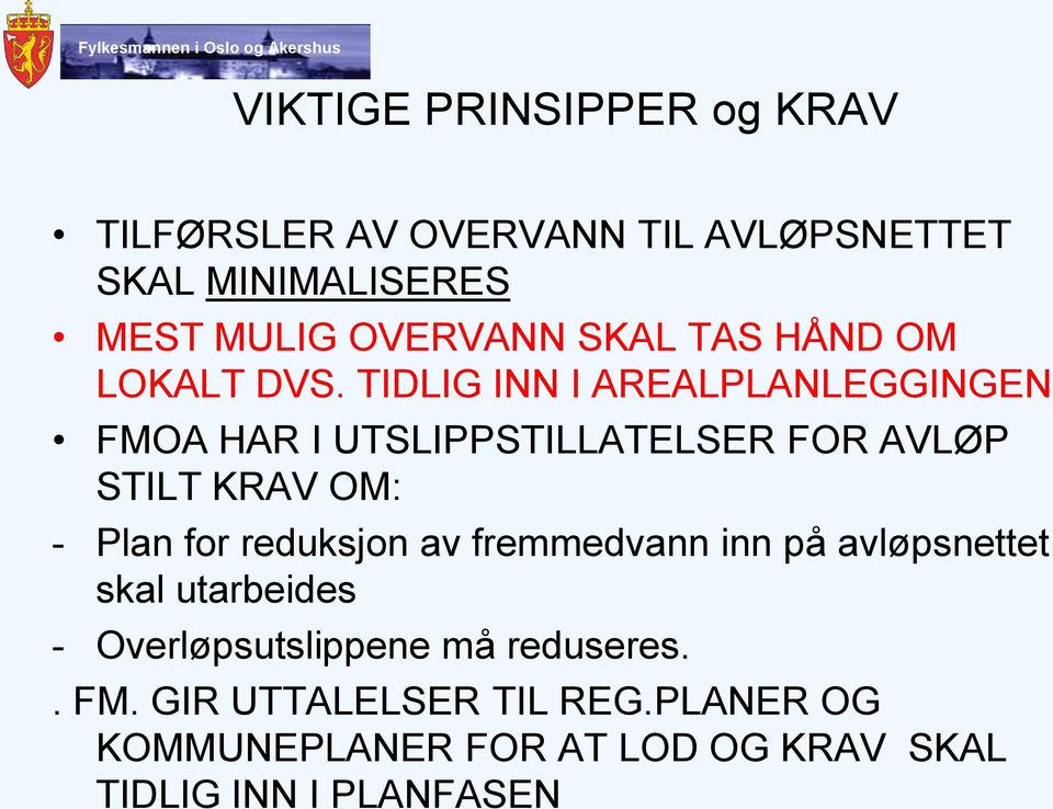 TIDLIG INN I AREALPLANLEGGINGEN FMOA HAR I UTSLIPPSTILLATELSER FOR AVLØP STILT KRAV OM: - Plan for