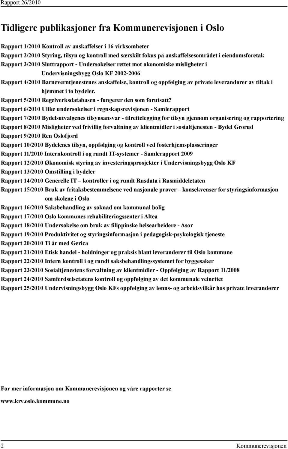 oppfølging av private leverandører av tiltak i hjemmet i to bydeler. Rapport 5/2010 Regelverksdatabasen - fungerer den som forutsatt?