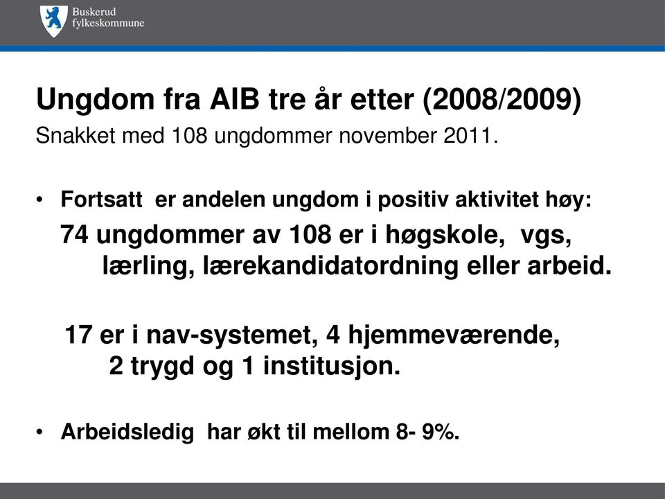 høgskole, vgs, lærling, lærekandidatordning eller arbeid.