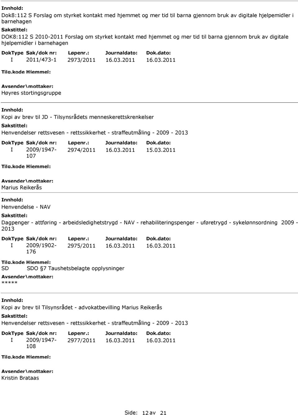 rettssikkerhet - straffeutmåling - 2009-2013 Sak/dok nr: 2009/1947-107 Løpenr.