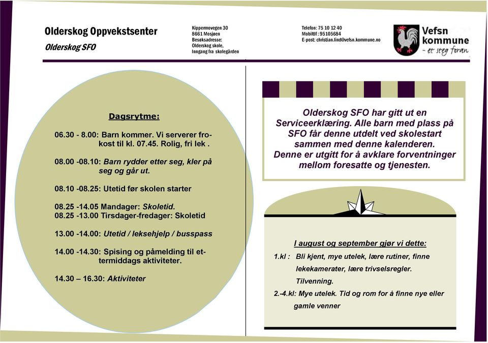 Olderskog SFO har gitt ut en Serviceerklæring. Alle barn med plass på SFO får denne utdelt ved skolestart sammen med denne kalenderen.