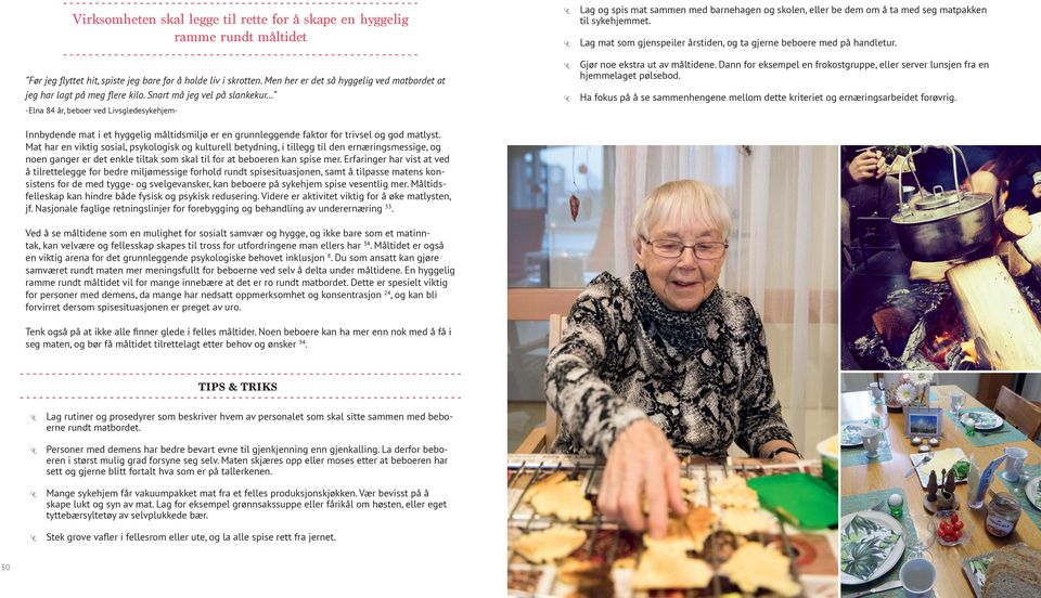 Snart må jeg vel på slankekur -Elna 84 år, beboer ved Livsgledesykehjem- Lag og spis mat sammen med barnehagen og skolen, eller be dem om å ta med seg matpakken til sykehjemmet.