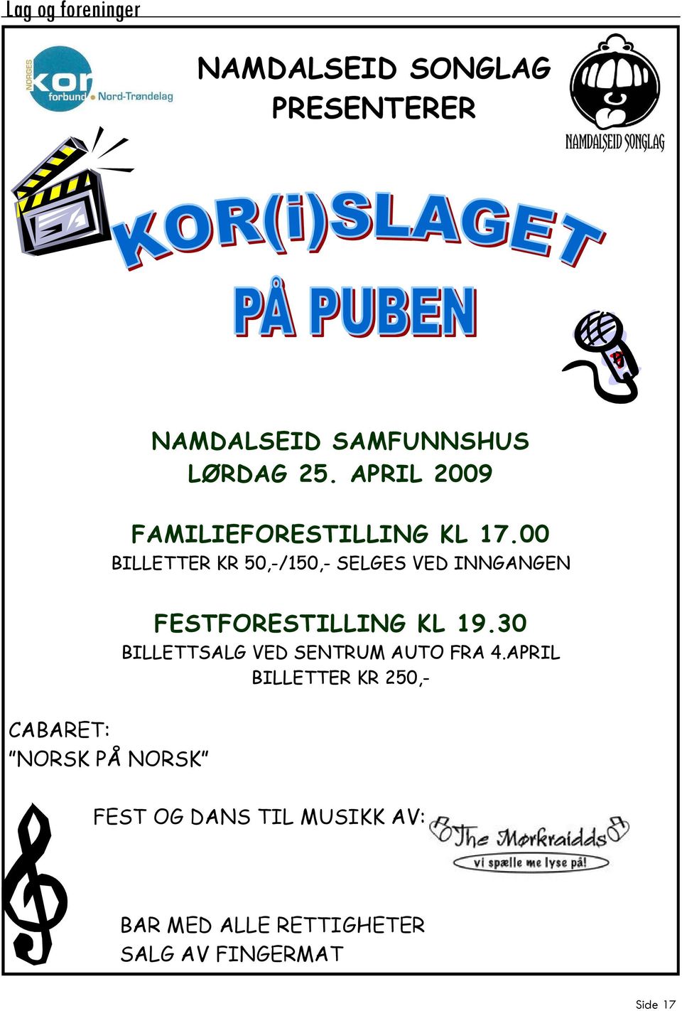 00 BILLETTER KR 50,-/150,- SELGES VED INNGANGEN CABARET: NORSK PÅ NORSK FESTFORESTILLING