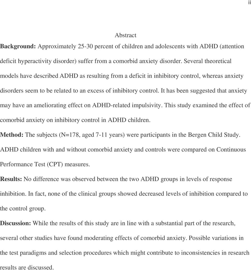 It has been suggested that anxiety may have an ameliorating effect on ADHD-related impulsivity. This study examined the effect of comorbid anxiety on inhibitory control in ADHD children.