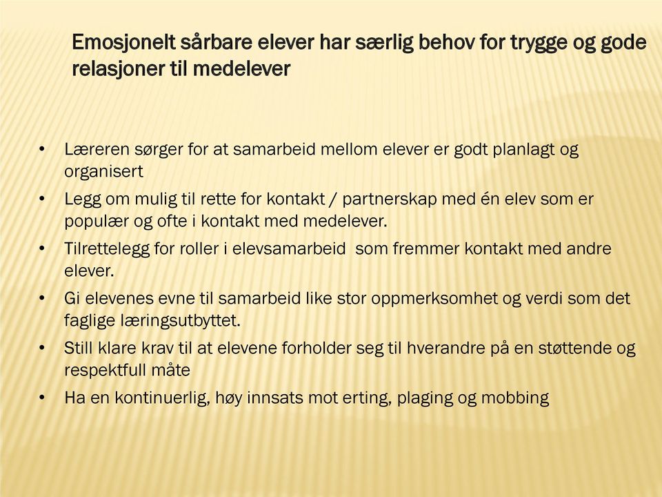 Tilrettelegg for roller i elevsamarbeid som fremmer kontakt med andre elever.