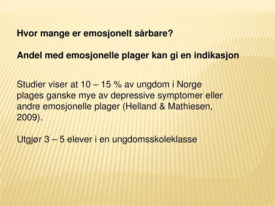 10 15 % av ungdom i Norge plages ganske mye av depressive symptomer