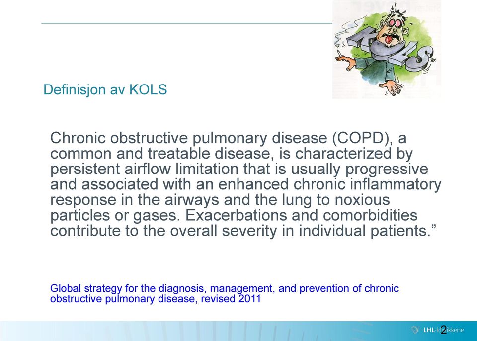 airways and the lung to noxious particles or gases.