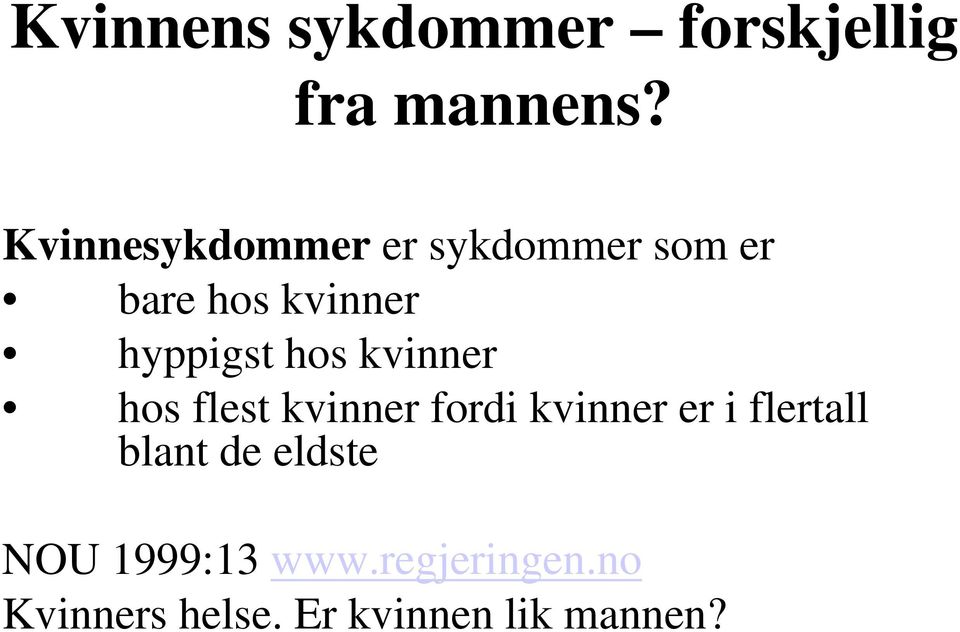 hos kvinner hos flest kvinner fordi kvinner er i flertall