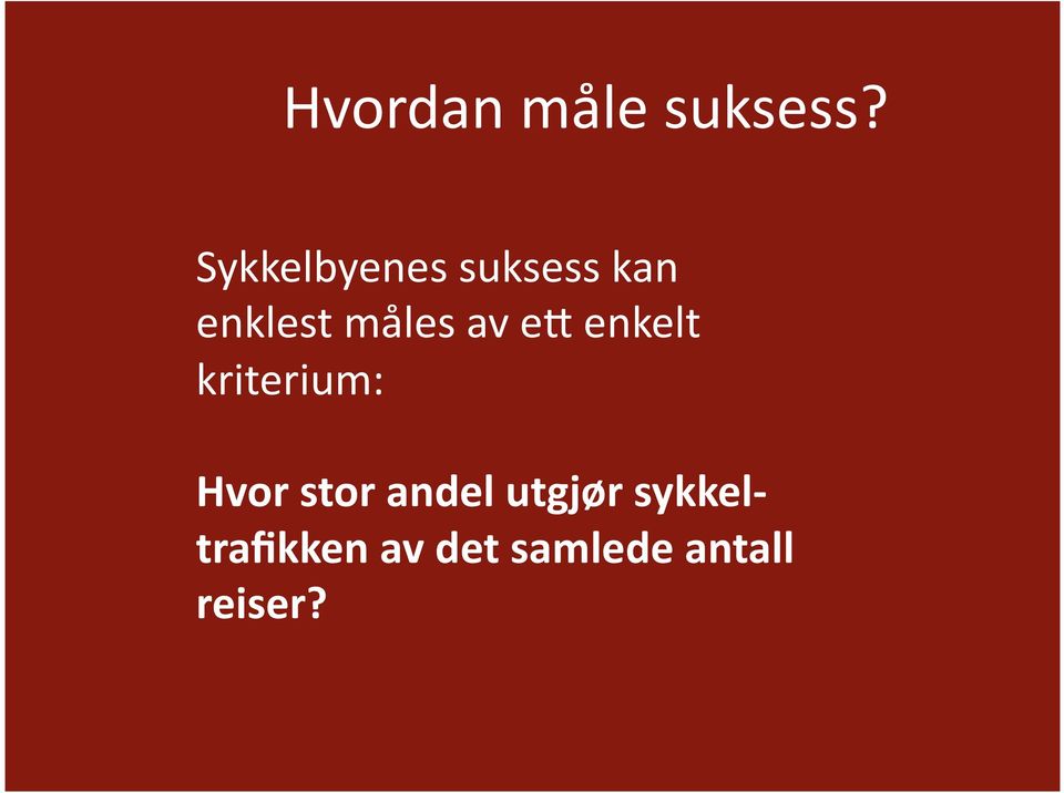 av e? enkelt kriterium: Hvor stor