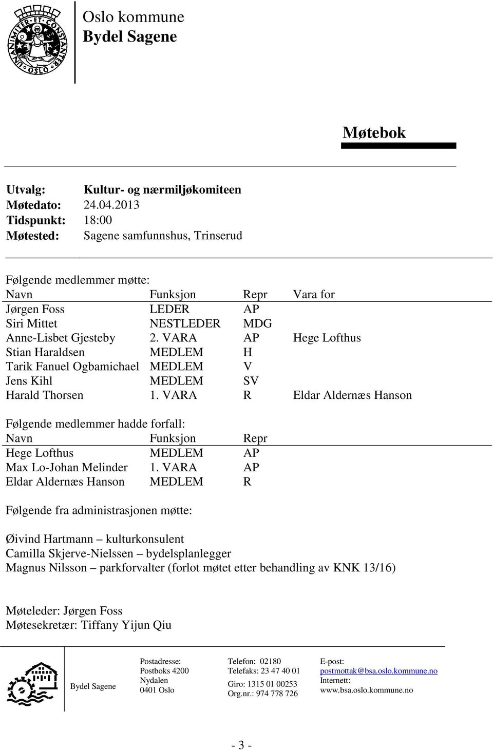 Ogbamichael Jens Kihl Harald Thorsen LEDER NESTLEDER 2. VARA MEDLEM MEDLEM MEDLEM 1.