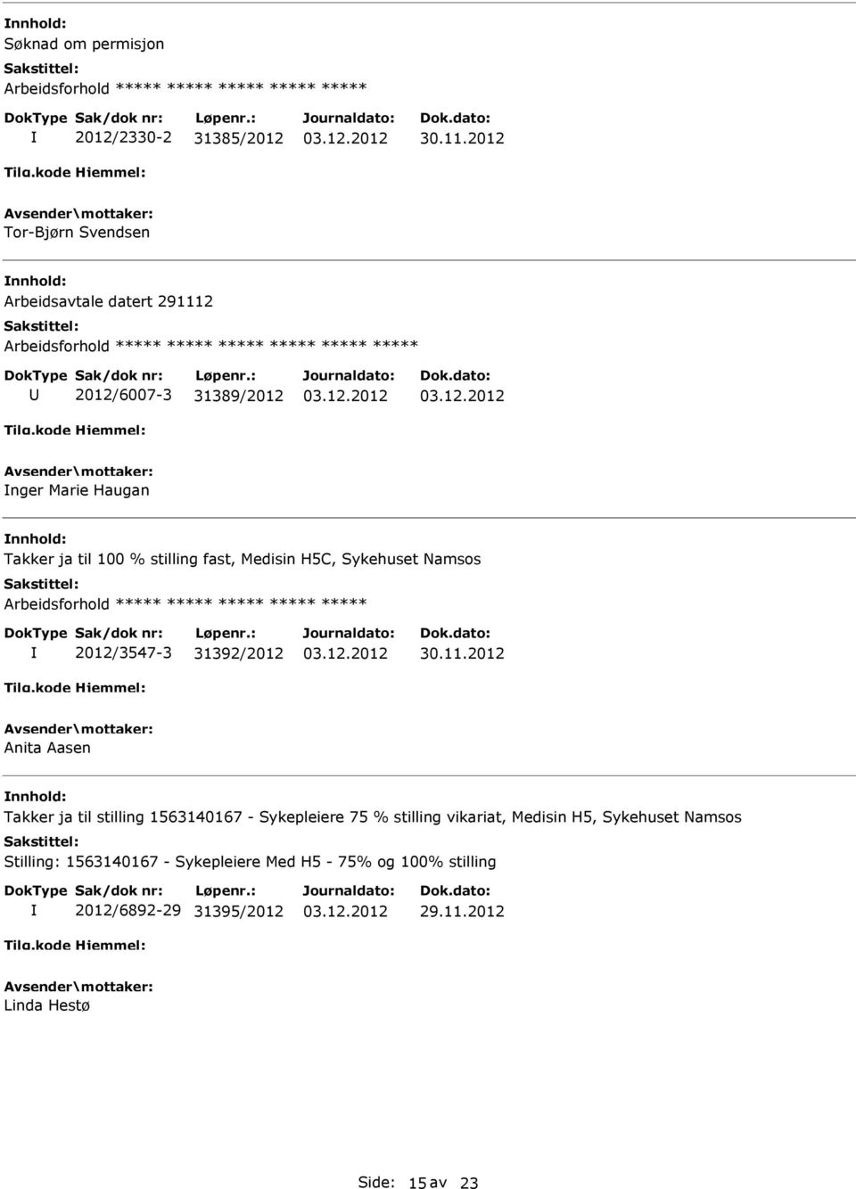 31392/2012 Anita Aasen Takker ja til stilling 1563140167 - Sykepleiere 75 % stilling vikariat, Medisin H5,