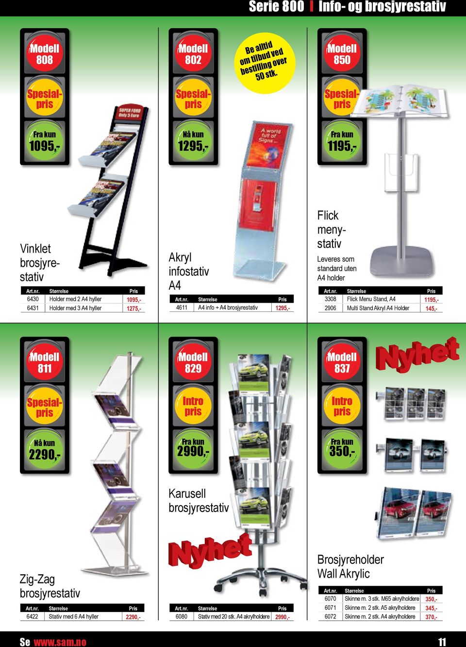 menystativ Leveres som standard uten A4 holder 3308 Flick Menu Stand, A4 1195,- 2906 Multi Stand Akryl A4 Holder 145,- 811 829 837 2290,- 2990,- 350,- Karusell brosjyrestativ Zig-Zag