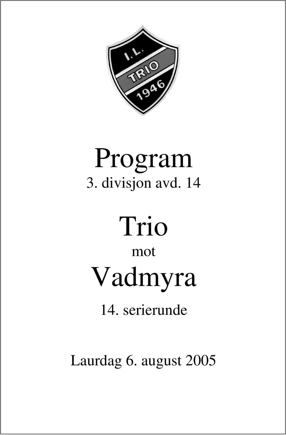14 Trio mot Vadmyra