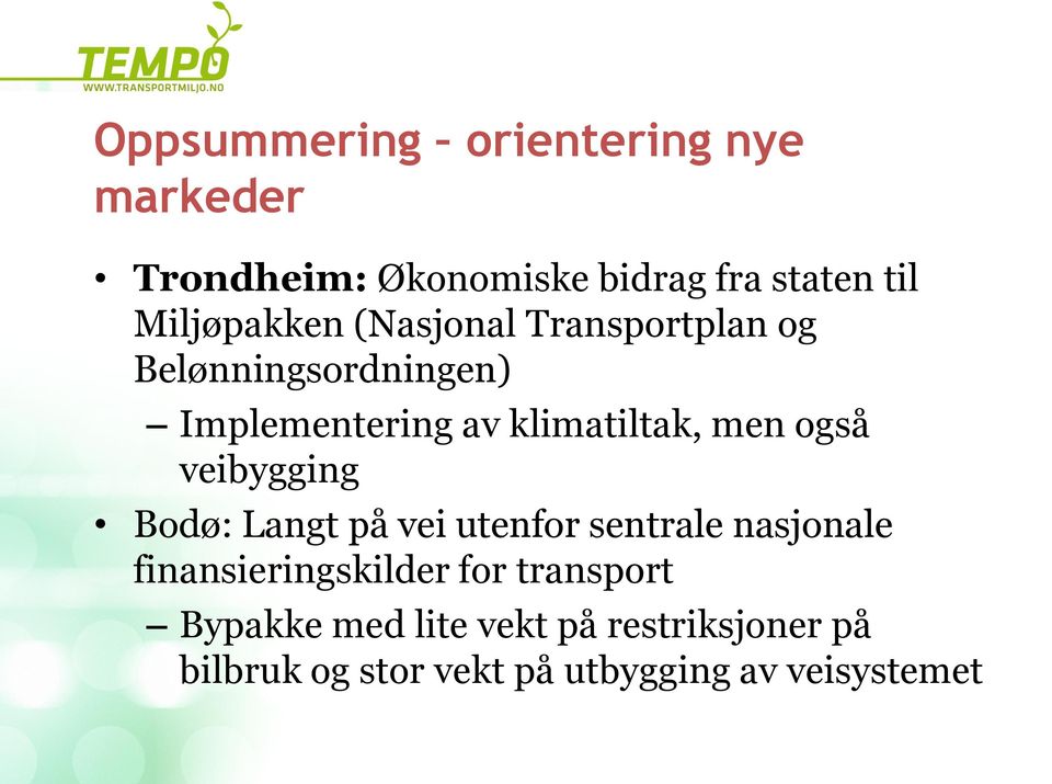 men også veibygging Bodø: Langt på vei utenfor sentrale nasjonale finansieringskilder for