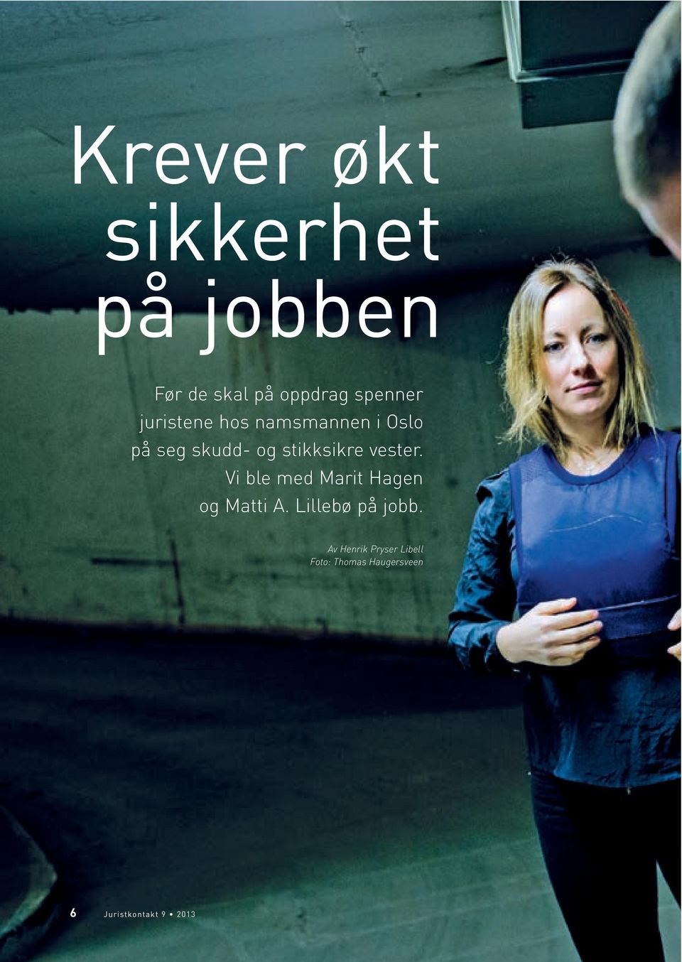 vester. Vi ble med Marit Hagen og Matti A. Lillebø på jobb.